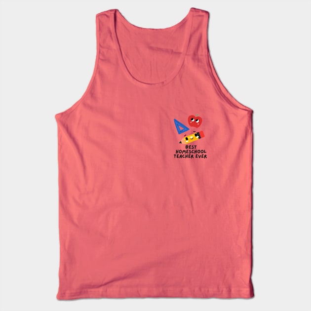 Best Homeschool Teacher Ever Tank Top by e s p y